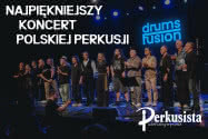 NAJPIĘKNIEJSZY KONCERT POLSKIEJ PERKUSJI! 