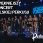 NAJPIĘKNIEJSZY KONCERT POLSKIEJ PERKUSJI! 