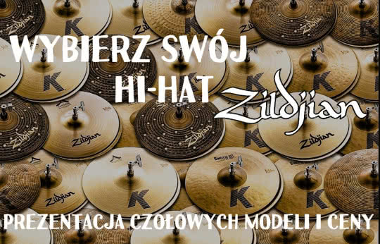 Wszystkie hi-haty Zildjian– który wybierzesz?