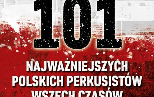 101 najważniejszych polskich bębniarzy wszech czasów