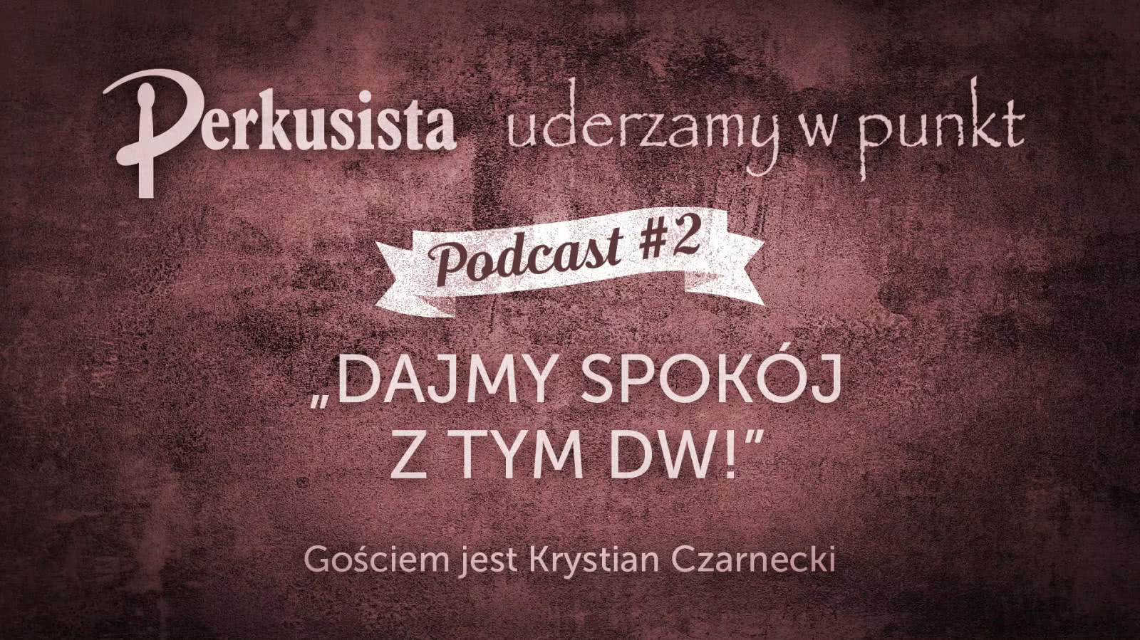 Drum Podcast #2 - Dajmy spokój z tym DW!/Krystian Czarnecki 
