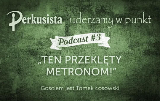 Drum Podcast #3 - Ten przeklęty metronom!/Tomek Łosowski