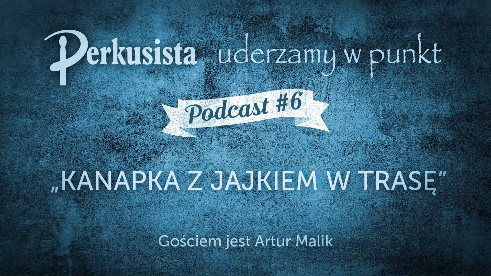 Drum Podcast #6 - Kanapka z jajkiem w trasę/Artur Malik 