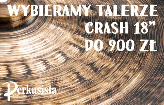 Talerze crash 18” do 900 zł – rap, pop, rock, heavy