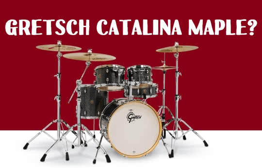 Czy Catalina to dobry start z marką Gretsch?