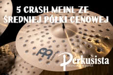 5 crashy Meinl ze średniej półki cenowej