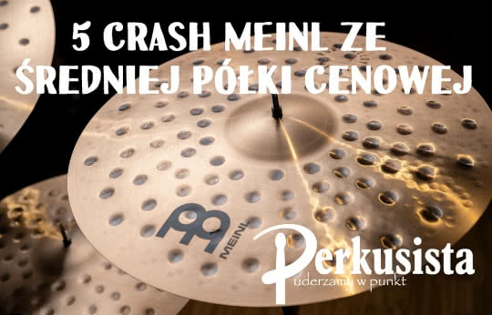 5 crashy Meinl ze średniej półki cenowej