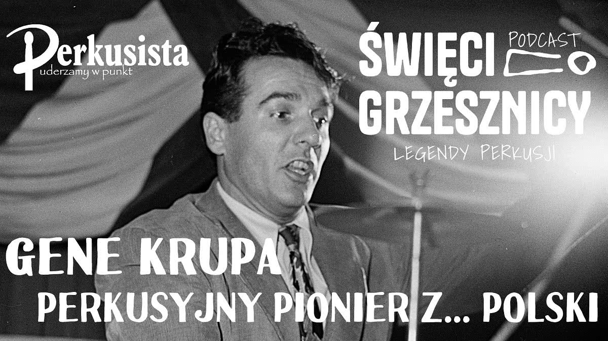 Podcast: "Święci i Grzesznicy" - Gene Krupa 