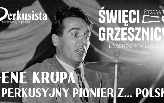 Podcast: "Święci i Grzesznicy" - Gene Krupa