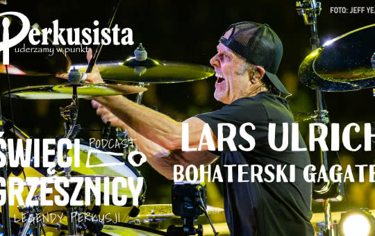 Podcast "Święci i Grzesznicy" - Lars Ulrich