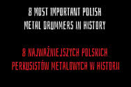 8 najważniejszych polskich perkusistów metalowych w historii